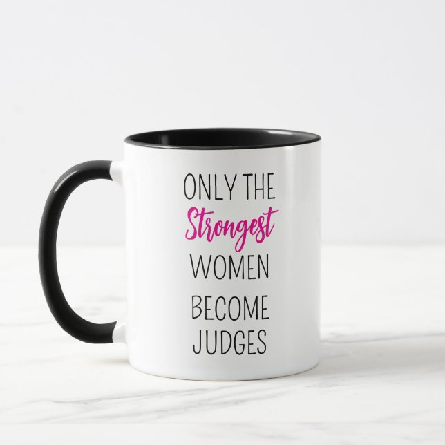 only the strongest women become judges, Judge Gift Mug (Left)