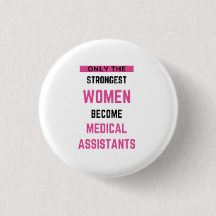 Only The Strongest Women Become Medical Assistant2 Button