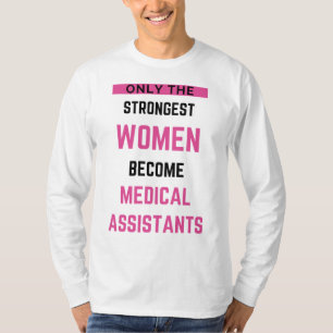 Only The Strongest Women Become Medical Assistant2 T-Shirt