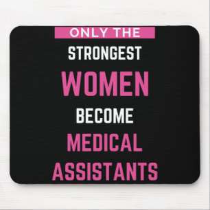 Only The Strongest Women Become Medical Assistants Mouse Pad
