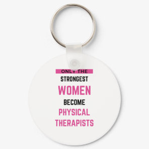 Only The Strongest Women Become Physical 2 Keychain