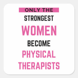 Only The Strongest Women Become Physical 2 Square Sticker