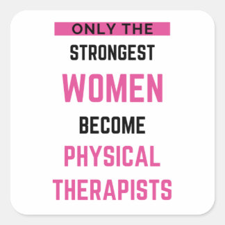 Only The Strongest Women Become Physical 2 Square Sticker