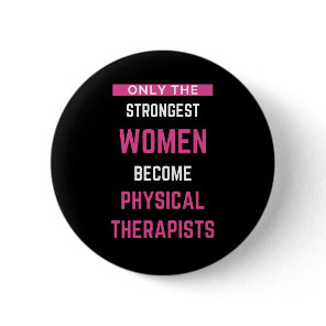 Only The Strongest Women Become Physical Button