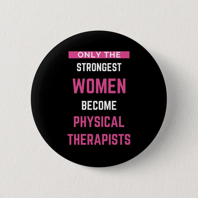 Only The Strongest Women Become Physical Button (Front)