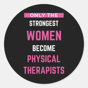 Only The Strongest Women Become Physical Classic Round Sticker