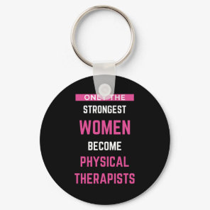 Only The Strongest Women Become Physical Keychain