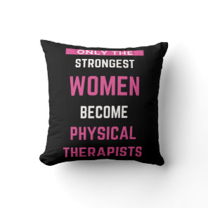 Only The Strongest Women Become Physical Throw Pillow
