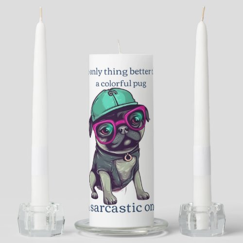 Only thing better than a colorful pug Sarcastic Unity Candle Set