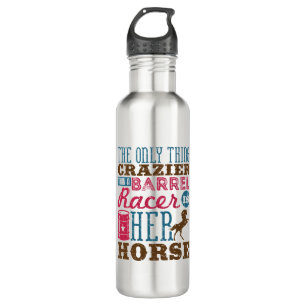 Only Thing Crazier Than Barrel Racer Is Her Horse Stainless Steel Water Bottle