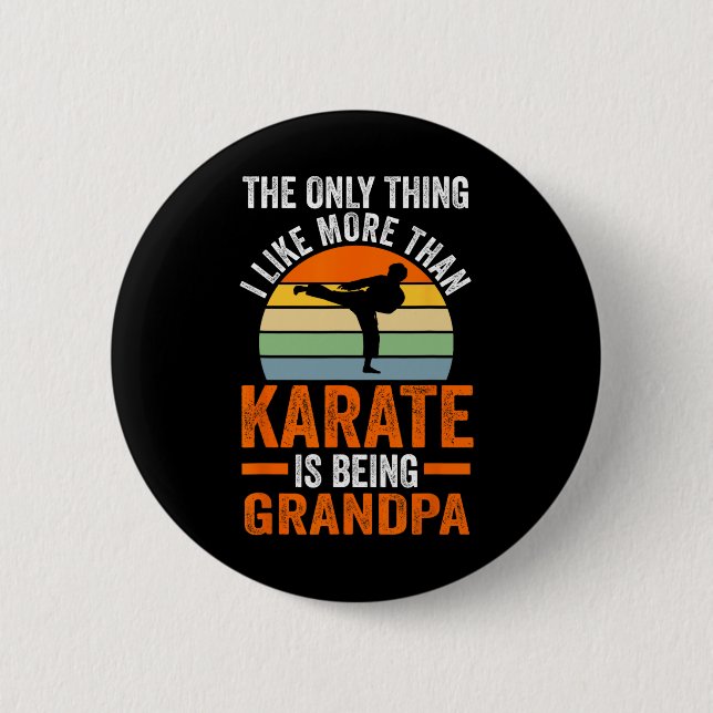Only Thing Like Than Karate Is Being Grandpa Marti Button (Front)