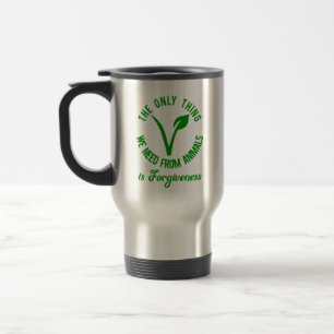 Only Thing We Need From Animals Is Forgiveness Travel Mug