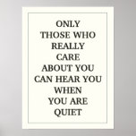 Only Those Who Really Care About You Can Hear You Poster at Zazzle