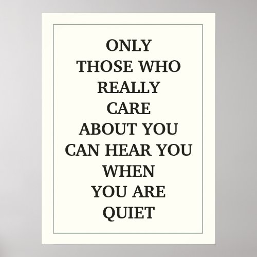 ONLY THOSE WHO REALLY CARE ABOUT YOU CAN HEAR YOU POSTER