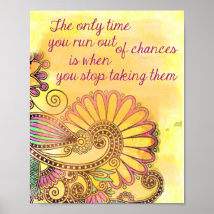 Only Time You Run Out Of Chances Stop Taking Them Poster