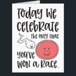 Only Time You've Won A Race Sperm | Funny Birthday Card<br><div class="desc">Today we celebrate the only time you've won a race,  Happy Birthday! This funny adult humor card is sure to get lots of laughs. Personalize this custom design with your own greeting.</div>