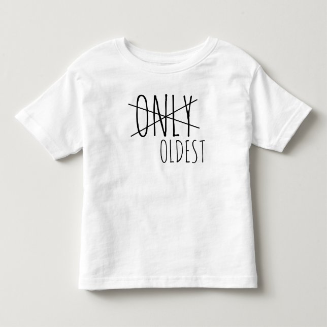 Only to Oldest, new baby announcement Toddler T-shirt (Front)