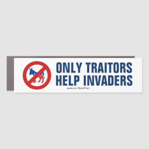 Only Traitors Help Invaders Car Magnet