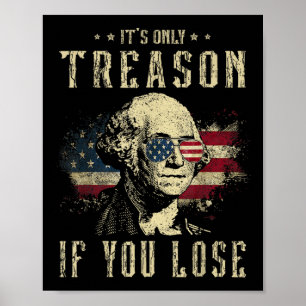 Only Treason If You Lose George Washington 4th Of Poster