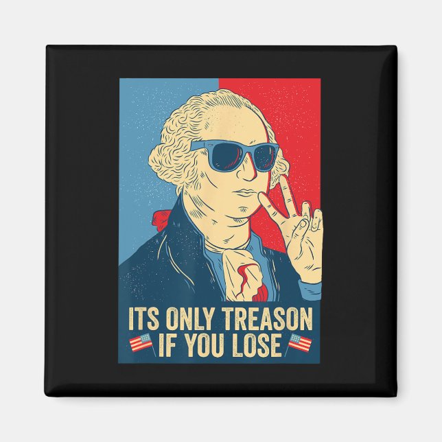 Only Treason If You Lose George Washington  Magnet (Front)