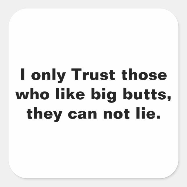 Only trust, big butts square sticker (Front)