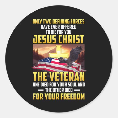 Only Two Defining Forces Die For Jesus Christ The  Classic Round Sticker