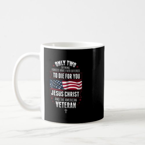 Only Two Defining Forces Have Ever Offered To Die  Coffee Mug