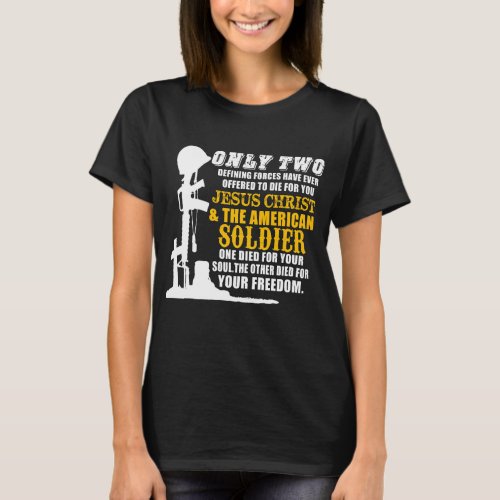 Only Two Defining Forces Have Ever Offered To Die  T_Shirt