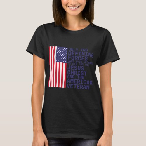 Only Two Defining Forces Have Ever Offered To Die  T_Shirt