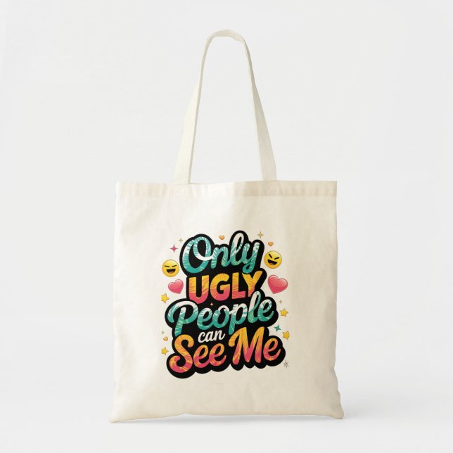 Only Ugly People Can See me Tote Bag (Front)