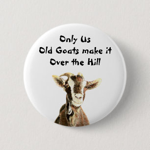 Only Us Old Goats make it Over the Hill Birthday Button
