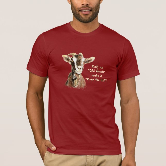 Only Us Old Goats make it Over the Hill Birthday T-Shirt (Front)