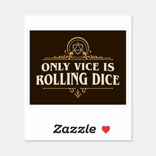 Only Vice is Rolling Dice Funny Tabletop RPG Sticker