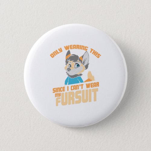 Only Wearing This Since I Cant Wear My Fursuit Button