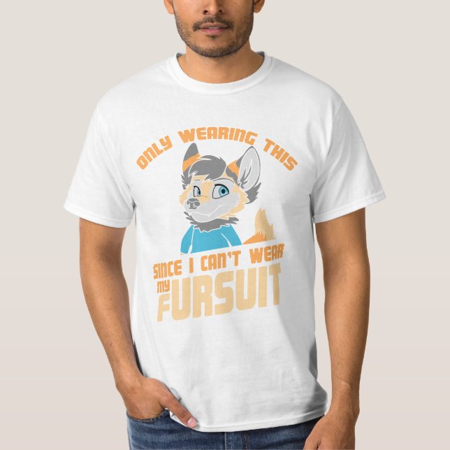 Only Wearing This Since I Can't Wear My Fursuit T-Shirt (Front)