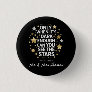 Only When It's Dark Enough Can You See The Stars Button