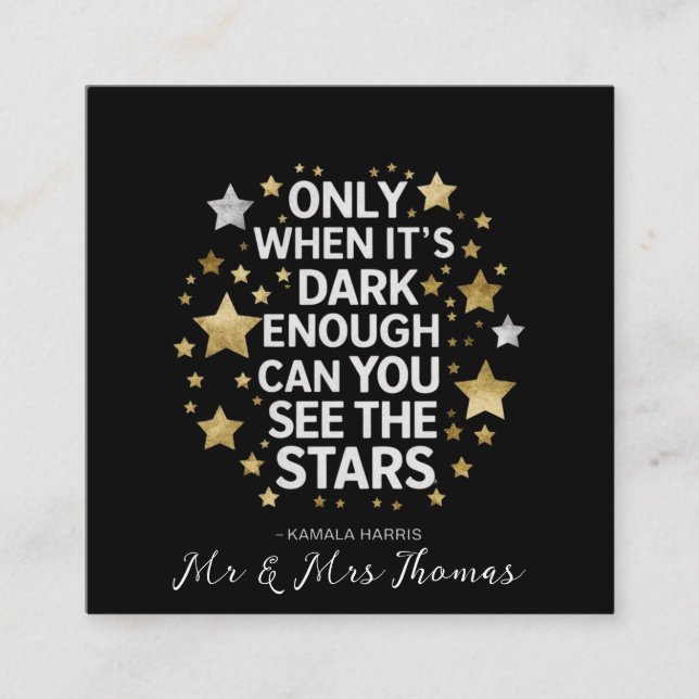Only When It's Dark Enough Can You See The Stars  Square Business Card (Front)