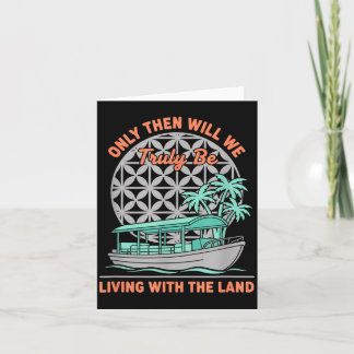 Only Will We Be Living with The Land Nature Boat Card