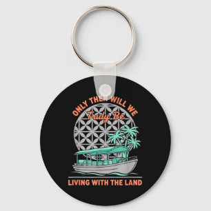 Only Will We Be Living with The Land Nature Boat Keychain