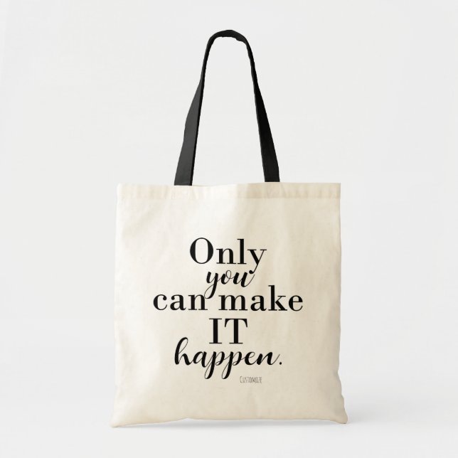ONLY YOU CAN MAKE IT HAPPEN Personalized Custom Tote Bag (Front)