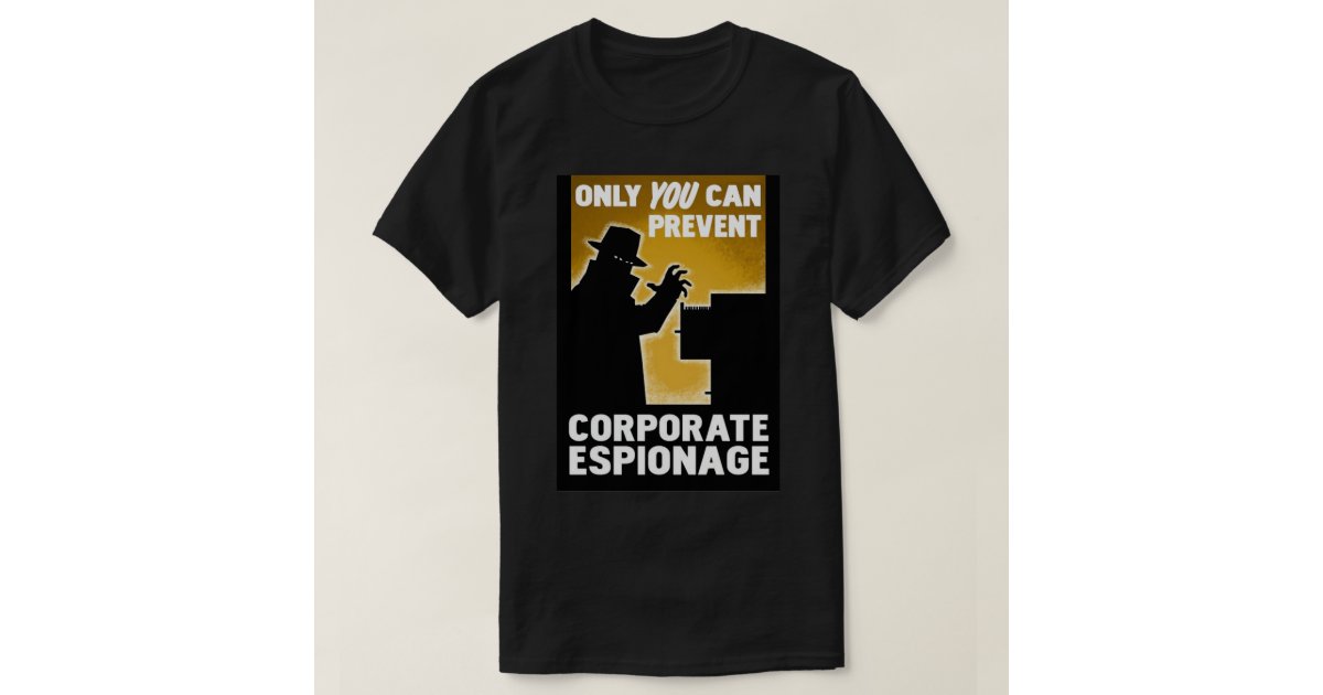 You Can Prevent Corporate Espionage Poster.pn T-Shirt | Zazzle