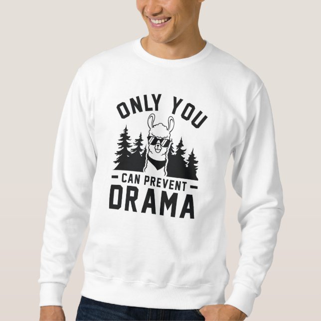 Only You Can Prevent Drama Sweatshirt (Front)