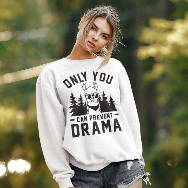 Only You Can Prevent Drama Sweatshirt (Creator Uploaded)