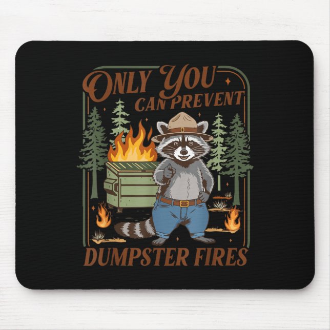 Only You Can Prevent Dumpstrer Fires Mouse Pad (Front)