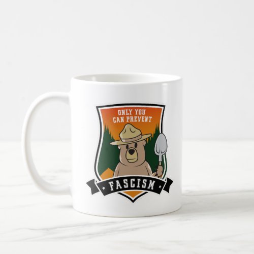 Only You can Prevent Fascists Coffee Mug