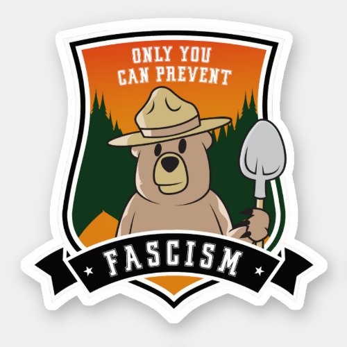 Only You can Prevent Fascists Sticker
