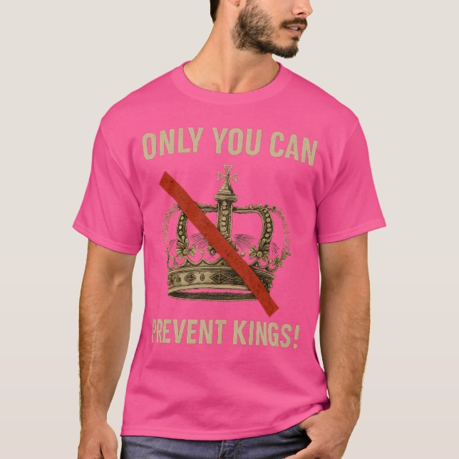ONLY YOU CAN PREVENT KINGS T-Shirt (Front)