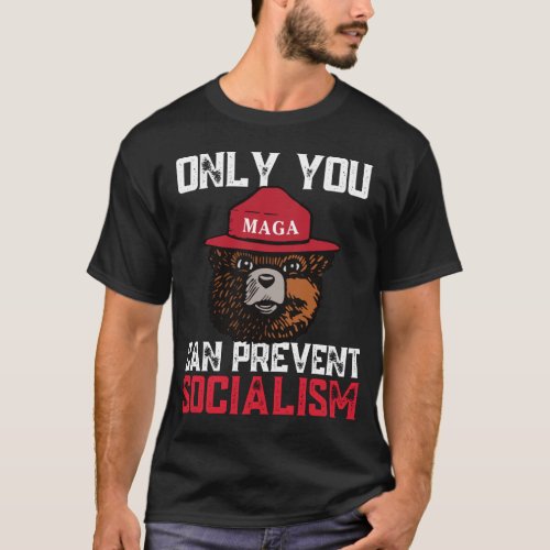Only You Can Prevent Socialism Bear Funny MAGA Tru T_Shirt
