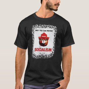 Only You Can Prevent Socialism Conservative Anti S T-Shirt
