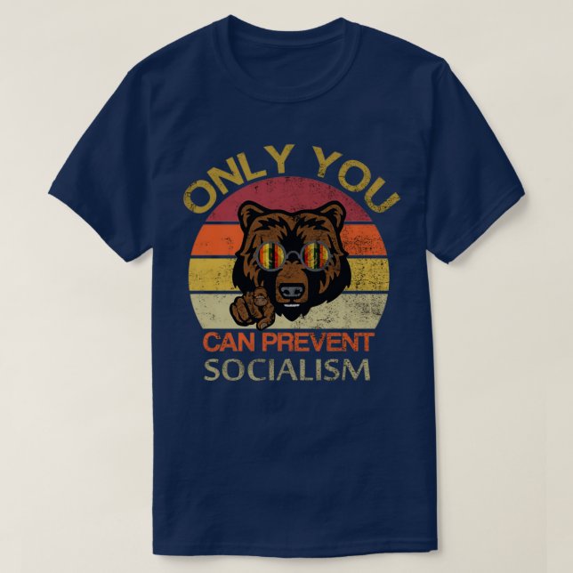Only you can prevent socialism T-Shirt (Design Front)